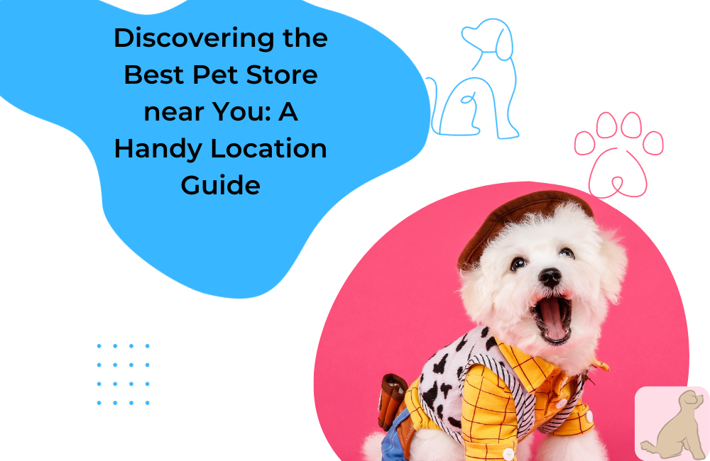 Discovering the Best Pet Store near You: A Handy Location Guide